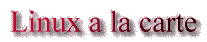 Linux a la carte